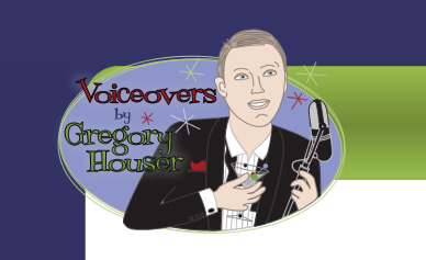 Voiceovers by Gregory Houser